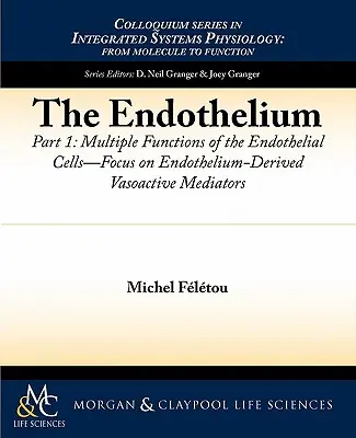 Endotel, časť I: Viaceré funkcie endotelových buniek -- zameranie na vazoaktívne mediátory odvodené z endotelu - The Endothelium, Part I: Multiple Functions of the Endothelial Cells -- Focus on Endothelium-Derived Vasoactive Mediators
