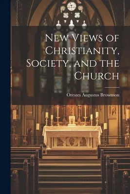 Nové pohľady na kresťanstvo, spoločnosť a cirkev - New Views of Christianity, Society, and the Church