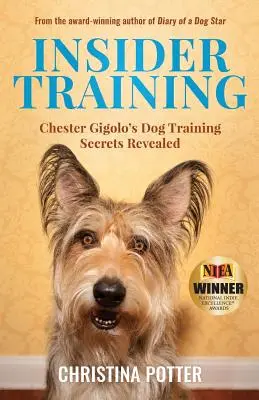 Zasvätený výcvik: Odhalené tajomstvá výcviku psov Chestera Gigola - Insider Training: Chester Gigolo's Dog Training Secrets Revealed