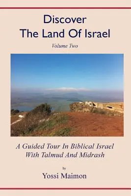 Objavte krajinu Izrael: Vydajte sa na exkurziu po biblickom Izraeli s Talmudom a midrašmi - Discover The Land Of Israel: A Guided Tour In Biblical Israel With Talmud And Midrash