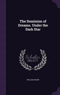 Panstvo snov. Pod temnou hviezdou - The Dominion of Dreams. Under the Dark Star