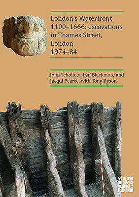 Londýnske nábrežie 1100 - 1666: Vykopávky na Thames Street v Londýne v rokoch 1974 - 1984 - London's Waterfront 1100-1666: Excavations in Thames Street, London, 1974-84
