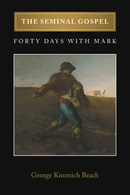 Seminárne evanjelium: Štyridsať dní s Markom - The Seminal Gospel: Forty Days with Mark
