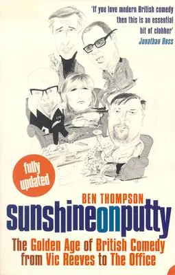 Slnko na tmelu: Zlatý vek britskej komédie, od Vica Reevesa po Office - Sunshine on Putty: The Golden Age of British Comedy, from Vic Reeves to the Office