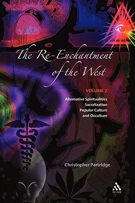 Opätovné očarenie Západu, zv. 2: Alternatívne spirituality, sakralizácia, populárna kultúra a okultúra - The Re-Enchantment of the West, Vol 2: Alternative Spiritualities, Sacralization, Popular Culture and Occulture