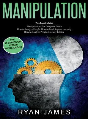 Manipulácia: Manipulácia: 3 knihy v 1 - Kompletný návod na analýzu a rýchle čítanie kohokoľvek na mieste a ovplyvňovanie pomocou jemných persón - Manipulation: 3 Books in 1 - Complete Guide to Analyzing and Speed Reading Anyone on The Spot, and Influencing Them with Subtle Pers