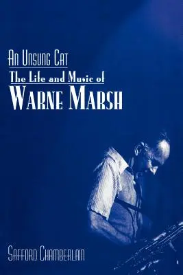 Neopísaná mačka: Život a hudba Warna Marsha - An Unsung Cat: The Life and Music of Warne Marsh