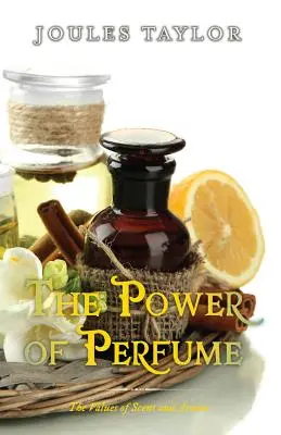 Sila parfumu: Hodnoty vône a arómy - The Power of Perfume: The Values of Scent and Aroma