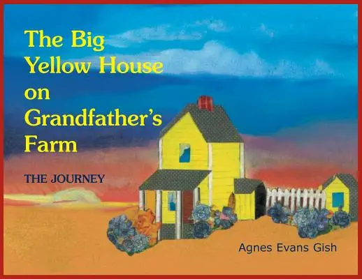 Cesta: Veľký žltý dom na dedovej farme - Journey: The Big Yellow House on Grandfather's Farm