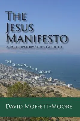 Ježišov manifest: Sprievodca participatívnym štúdiom Kázania na vrchu - The Jesus Manifesto: A Participatory Study Guide to The Sermon on the Mount
