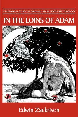 V bedrách Adamových: Historická štúdia prvotného hriechu v adventistickej teológii - In the Loins of Adam: A Historical Study of Original Sin in Adventist Theology