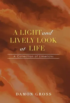 Ľahký a živý pohľad na život: Zbierka limerikov - A Light and Lively Look at Life: A Collection of Limericks
