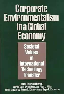 Podnikový environmentalizmus v globálnom hospodárstve: Spoločenské hodnoty v medzinárodnom transfere technológií - Corporate Environmentalism in a Global Economy: Societal Values in International Technology Transfer