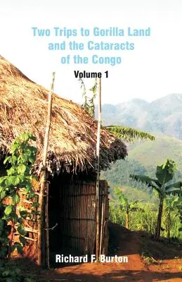 Dva výlety do krajiny goríl a konžských kataraktov: Dve cesty do Konžskej demokratickej republiky: 1. zväzok a 2. zväzok - Two Trips to Gorilla Land and the Cataracts of the Congo: Volume 1