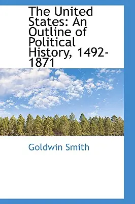 Spojené štáty: USA: Náčrt politických dejín, 1492-1871 - The United States: An Outline of Political History, 1492-1871