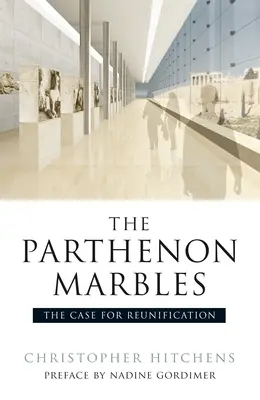 Partenónske mramory: Prípad znovuzjednotenia - The Parthenon Marbles: The Case for Reunification
