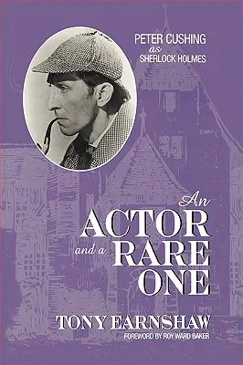 Vzácny herec: Peter Cushing ako Sherlock Holmes - An Actor and a Rare One: Peter Cushing as Sherlock Holmes