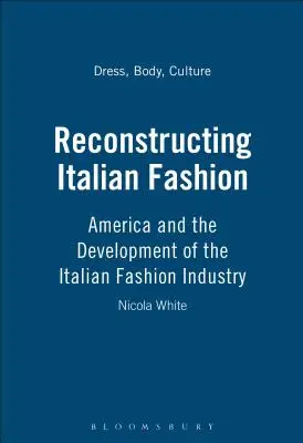 Rekonštrukcia talianskej módy: Amerika a vývoj talianskeho módneho priemyslu - Reconstructing Italian Fashion: America and the Development of the Italian Fashion Industry