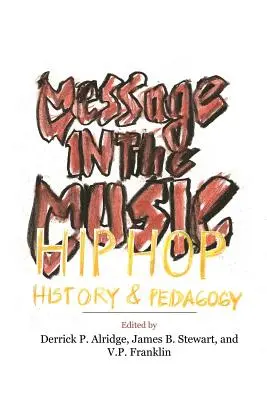 Posolstvo v hudbe: Hip Hop, história a pedagogika - Message in the Music: Hip Hop, History, and Pedagogy
