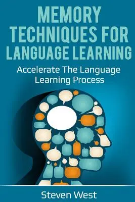 Pamäťové techniky na učenie sa jazykov: Pamäťové techniky: Ako sa učiť jazyky: zrýchliť proces učenia sa jazykov - Memory Techniques for Language Learning: Accelerate the Language Learning Process