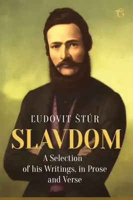 Slovanstvo: Výber z jeho spisov v próze a veršoch - Slavdom: A Selection of his Writings, in Prose and Verse