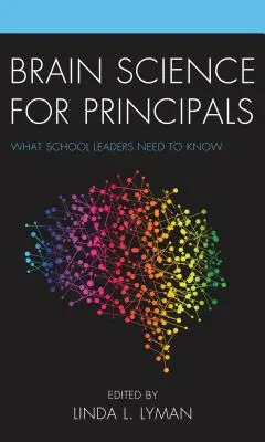 Veda o mozgu pre riaditeľov: Čo potrebujú vedieť riaditelia škôl - Brain Science for Principals: What School Leaders Need to Know