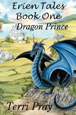 Erienove príbehy Kniha prvá: Dračí princ - Erien Tales Book One: The Dragon Prince