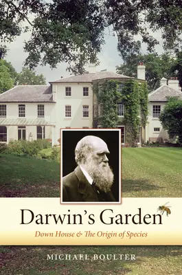 Darwinova záhrada: Down House a vznik druhov - Darwin's Garden: Down House and the Origin of Species
