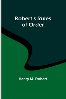 Robertove pravidlá poriadku - Robert's Rules of Order
