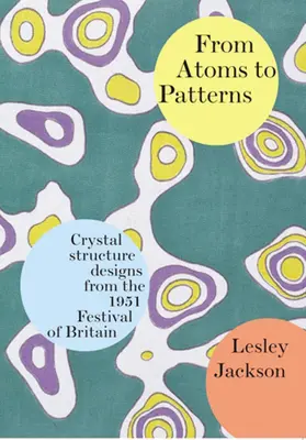 Od atómov k vzorom: V roku 1951 sa v Británii konal festival, na ktorom sa prezentovali návrhy kryštálových štruktúr - From Atoms to Patterns: Crystal Structure Designs from the 1951 Festival of Britain