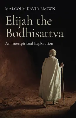 Eliáš Bodhisattva: Interspirituálne skúmanie - Elijah the Bodhisattva: An Interspiritual Exploration
