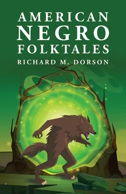 American Negro Folktales: Richard M. Dorson
