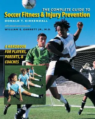Kompletný sprievodca futbalovou kondíciou a prevenciou zranení: Príručka pre hráčov, rodičov a trénerov - The Complete Guide to Soccer Fitness and Injury Prevention: A Handbook for Players, Parents, and Coaches