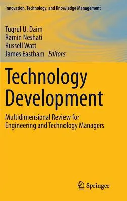 Vývoj technológií: Všestranný prehľad pre manažérov v oblasti inžinierstva a technológií - Technology Development: Multidimensional Review for Engineering and Technology Managers