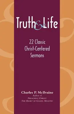 Pravda a život: 22 klasických kázní zameraných na Krista - Truth and Life: 22 Classic Christ-Centered Sermons