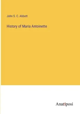 Dejiny Márie Antoinetty - History of Maria Antoinette