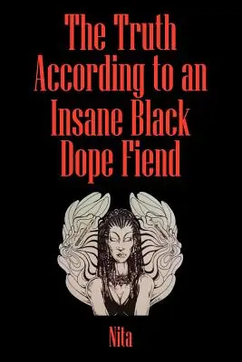 Pravda podľa šialeného černošského drogovo závislého - The Truth According to An Insane Black Dopefiend