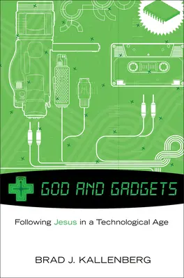 Boh a pomôcky: Následovanie Ježiša v technologickom svete - God and Gadgets: Following Jesus in a Technological World
