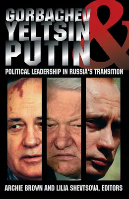 Gorbačov, Jeľcin a Putin: Politické vodcovstvo v prechodnom období v Rusku - Gorbachev, Yeltsin, and Putin: Political Leadership in Russia's Transition