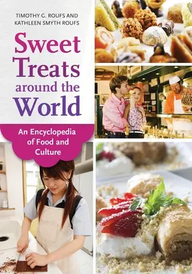 Sladké dobroty po celom svete: Encyklopédia jedla a kultúry - Sweet Treats around the World: An Encyclopedia of Food and Culture