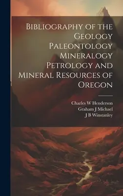 Bibliografia geológie paleontológie mineralógie petrológie a nerastných surovín Oregonu - Bibliography of the Geology Paleontology Mineralogy Petrology and Mineral Resources of Oregon