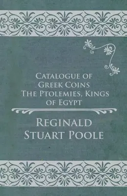 Katalóg gréckych mincí - Ptolemaiovci, králi Egypta - Catalogue of Greek Coins - The Ptolemies, Kings of Egypt