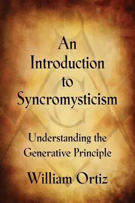 Úvod do synkromizmu: Pochopenie generatívneho princípu - An Introduction to Syncromysticism: Understanding the Generative Principle