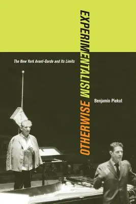 Experimentalizmus inak: Newyorská avantgarda a jej hranice, 11. zväzok - Experimentalism Otherwise: The New York Avant-Garde and Its Limits Volume 11