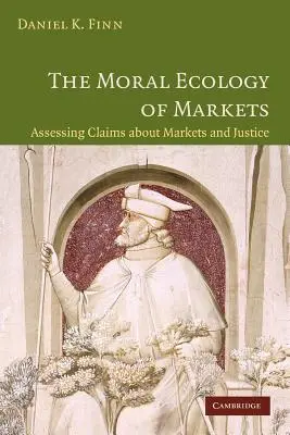 Morálna ekológia trhov: Hodnotenie tvrdení o trhoch a spravodlivosti - The Moral Ecology of Markets: Assessing Claims about Markets and Justice