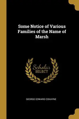 Niekoľko poznámok o rôznych rodinách s menom Marsh - Some Notice of Various Families of the Name of Marsh