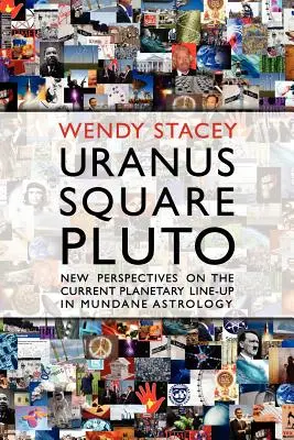 Urán v kvadratúre na Pluto; nové pohľady na súčasnú planetárnu zostavu v mundánnej astrológii - Uranus Square Pluto; New Perspectives on the Current Planetary Line-Up in Mundane Astrology
