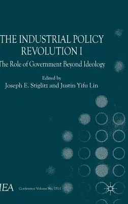 Revolúcia v priemyselnej politike I: Úloha vlády za hranicami ideológie - The Industrial Policy Revolution I: The Role of Government Beyond Ideology