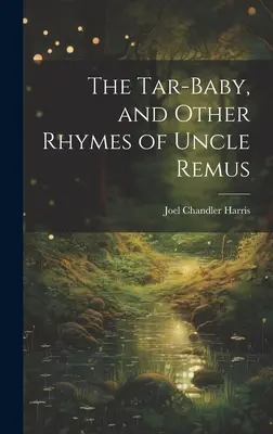 Dechtové bábätko a iné básničky strýčka Remusa - The Tar-Baby, and Other Rhymes of Uncle Remus