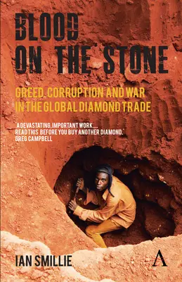 Krv na kameni: Chamtivosť, korupcia a vojna v globálnom obchode s diamantmi - Blood on the Stone: Greed, Corruption and War in the Global Diamond Trade